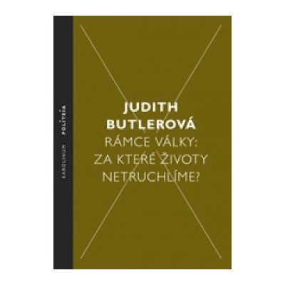 Rámce války: Za které životy netruchlíme? - Judith Butlerová