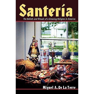 Santeria: The Beliefs and Rituals of a Growing Religion in America De La Torre Miguel A.Paperback – Zboží Mobilmania