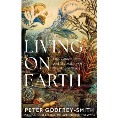 Living on Earth - Peter Godfrey-Smith – Zboží Dáma