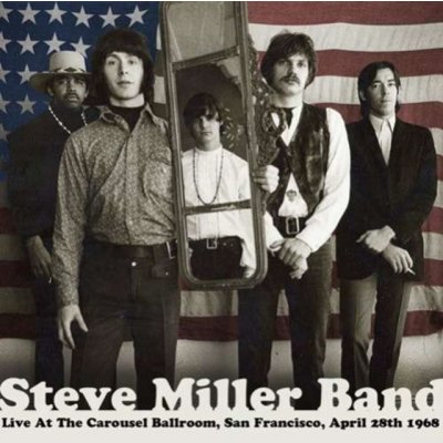 Live at the Carousel Ballroom San Francisco April - Steve Miller CD – Hledejceny.cz