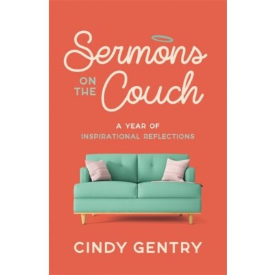 Sermons on the Couch - A Year of Inspirational Reflections (Gentry Cindy)(Paperback / softback) – Zboží Dáma