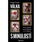 Válka s minulostí: Proč Západ musí bojovat o své dějiny – Hledejceny.cz