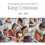 KING CRIMSON - CONDENSED 21 CENTURY GUID CD – Hledejceny.cz