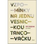 Vzpomínky na jednu vesnickou tancovačku - Jiří Hájíček – Hledejceny.cz