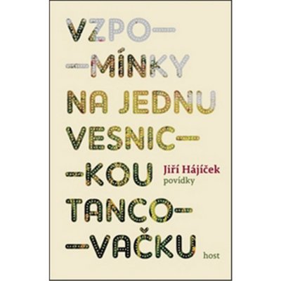 Vzpomínky na jednu vesnickou tancovačku - Jiří Hájíček – Zbozi.Blesk.cz