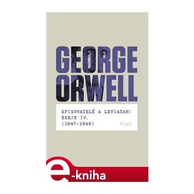 Spisovatelé a leviatan: Eseje IV. 1947-1949 - George Orwell