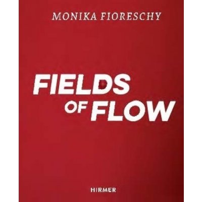 Monika Fioreschy: Fields of Flow - Reindl Uta M.