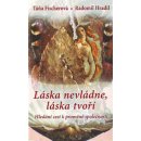 Láska nevládne, láska tvoří. Hledání cest k proměně společnosti - Táňa Fischerová, Radomil Hradil