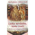 Láska nevládne, láska tvoří. Hledání cest k proměně společnosti - Táňa Fischerová, Radomil Hradil – Hledejceny.cz