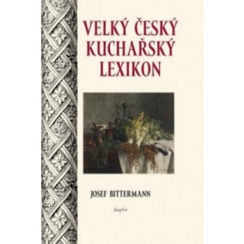 Velký český kuchařský lexikon - Josef Bittermann