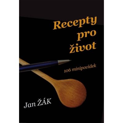 Recepty pro život - 106 minipovídek - Jan Žák – Zboží Mobilmania