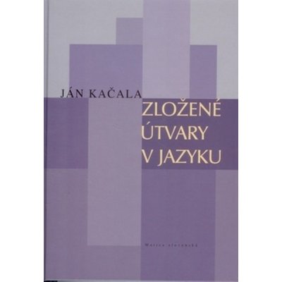 Zložené útvary v jazyku - Ján Kačala