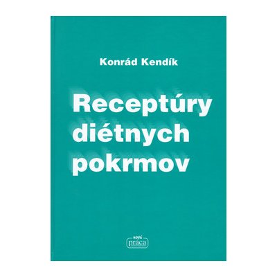 Receptúry diétnych pokrmov - Konrád Kendík – Zbozi.Blesk.cz