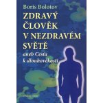 Zdraví člověk v nezdravém světě - Boris Bolotov – Zboží Mobilmania