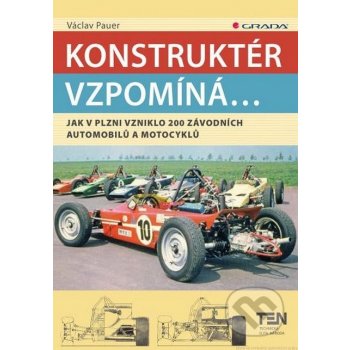 Konstruktér vzpomíná.... Jak v Plzni vzniklo 200 závodních aut a motocyklů - Václav Pauer - Grada