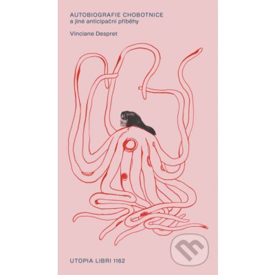 Autobiografie chobotnice a jiné anticipační příběhy - Vinciane Despret – Hledejceny.cz