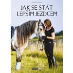 Jak se stát lepším jezdcem - Kristýna Šmídová – Hledejceny.cz