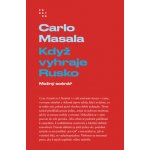 Když vyhraje Rusko - Carlo Masala – Sleviste.cz