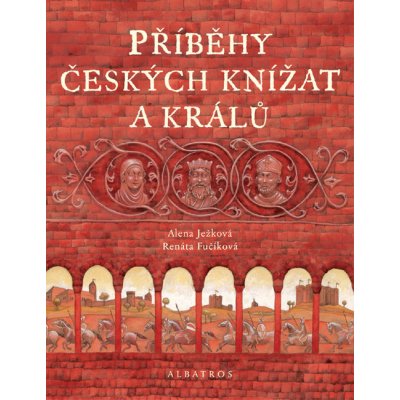 Příběhy českých knížat a králů - Alena Ježková – Zbozi.Blesk.cz