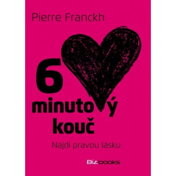 6 minutový kouč: Najdi pravou lásku Pierre Franckh