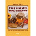Včelí produkty mýtů zbavené - 3. vydání - Titěra Dalibor – Hledejceny.cz