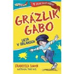 Grázlik Gabo lieta v oblakoch - Francesca Simon, Tony Ross ilustrácie – Hledejceny.cz
