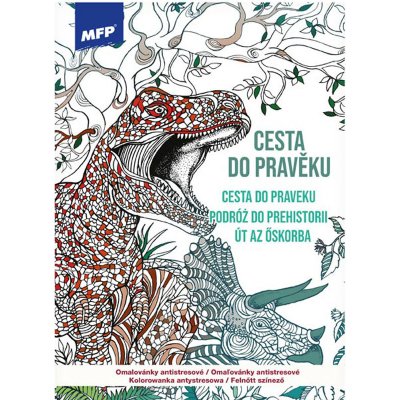 MFP 5301179 Omalovánky antistresové Cesta do pravěku 210x290mm/32s – Zboží Dáma