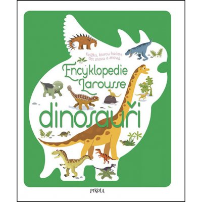 Encyklopedie Larousse - dinosauři - Sylvie Bézuelová – Zbozi.Blesk.cz