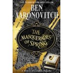 The Masquerades of Spring - Ben Aaronovitch – Hledejceny.cz