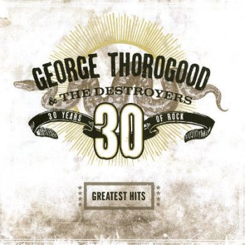 Thorogood George & Destr - Greatest Hits - 30 Years Of Rock CD