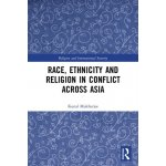 Race, Ethnicity and Religion in Conflict Across Asia – Hledejceny.cz