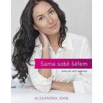Sama sobě šéfem. aneb Jak začít podnikat - Alexandra John - Baroque partners, s.r.o. – Hledejceny.cz