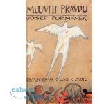 MLUVITI PRAVDU - Formánek Josef – Hledejceny.cz