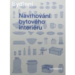 Bydlení. Navrhování bytového interiéru – Zbozi.Blesk.cz