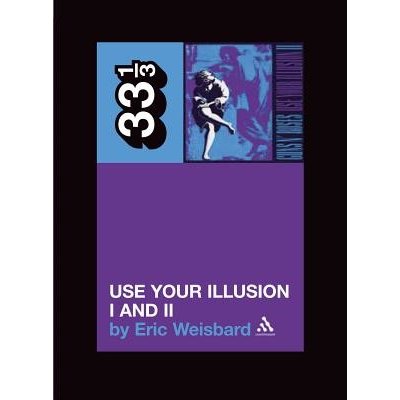 Guns N' Roses: Use Your Illusion I and II Weisbard EricPaperback – Hledejceny.cz