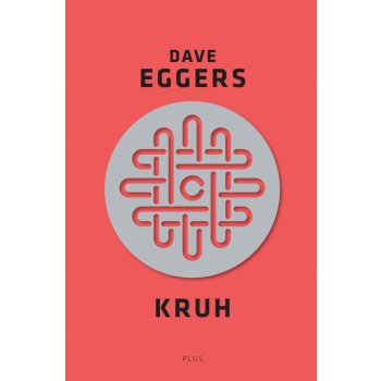 Kruh - Dave Eggers