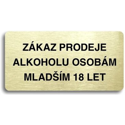 Accept Piktogram "ZÁKAZ PRODEJE ALKOHOLU OSOBÁM MLADŠÍM 18 LET" (160 × 80 mm) (zlatá tabulka - černý