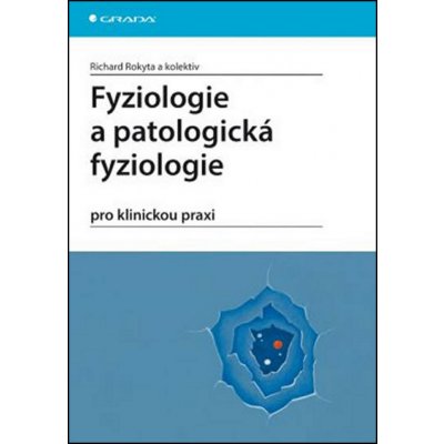 Fyziologie a patologická fyziologie - prof. MUDr. Richard Rokyta DrSc. – Zboží Mobilmania