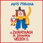 O zvířátkách a divných věcech - Alois Mikulka - Čte Viktor Preiss – Hledejceny.cz