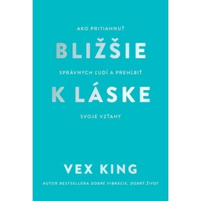 Bližšie k láske - Vex King – Zboží Mobilmania