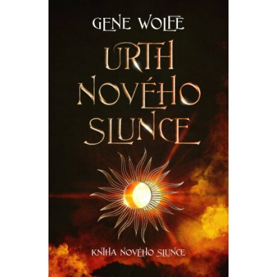 Urth Nového Slunce - Gene Wolfe – Zbozi.Blesk.cz