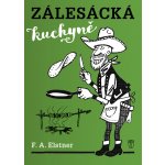 Zálesácká kuchyně - František Alexander Elstner – Sleviste.cz