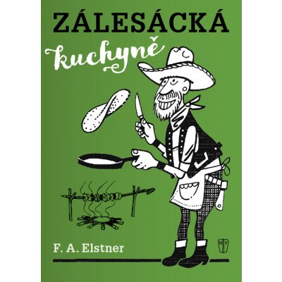 Zálesácká kuchyně - František Alexander Elstner – Sleviste.cz