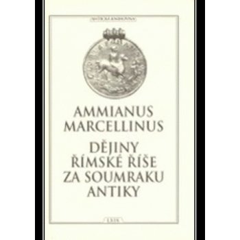 Dějiny římské říše za soumraku antiky Ammianus Marcellinus