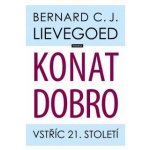 Konat dobro - Vstříc 21. století - Lievegoed Bernard C. J. – Hledejceny.cz