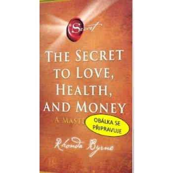 Tajemství k lásce, zdraví a penězům - Rhonda Byrne