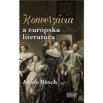 Konverzácia a európska literatúra - Adam Bžoch