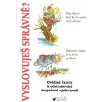 Vyslovuješ správně?: Cvicné testy k odstranování nesprávné výslovnosti - Blumentrittová Vlasta – Hledejceny.cz