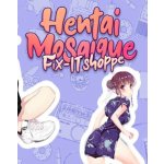 Hentai Mosaique Fix-IT Shoppe – Zboží Mobilmania