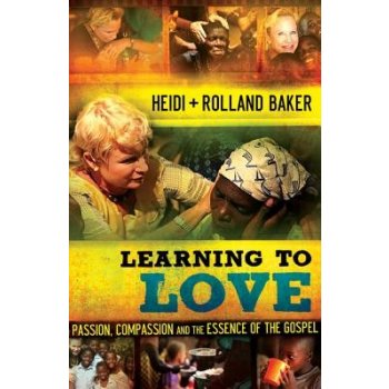 Learning to Love: Passion, Compassion and the Essence of the Gospel Baker HeidiPaperback